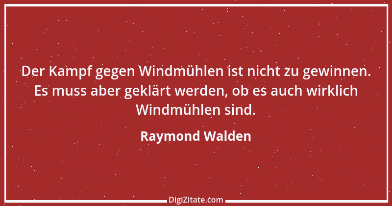 Zitat von Raymond Walden 100