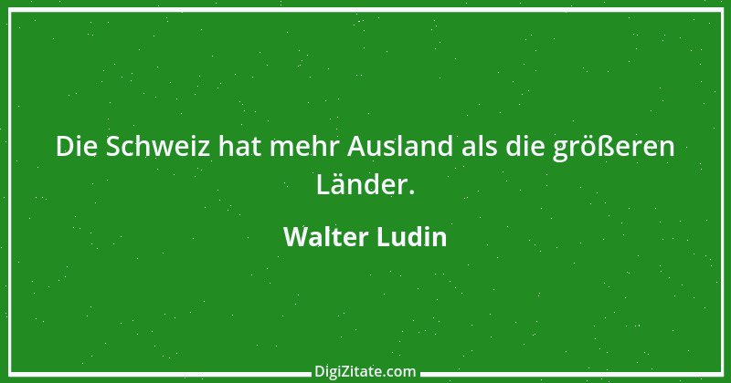 Zitat von Walter Ludin 1129