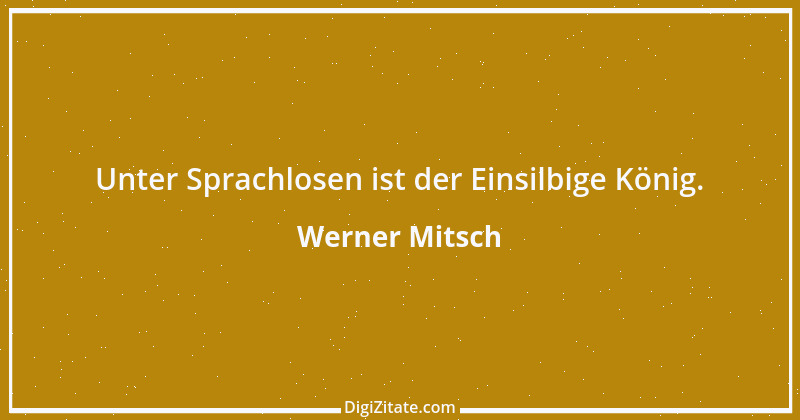 Zitat von Werner Mitsch 331