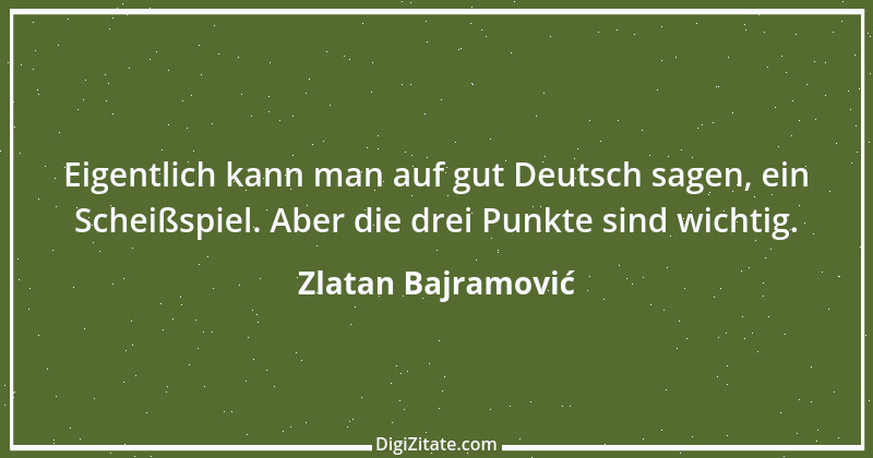 Zitat von Zlatan Bajramović 2