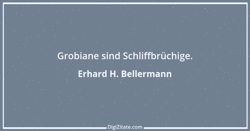 Zitat von Erhard H. Bellermann 142