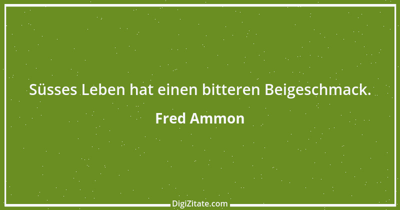 Zitat von Fred Ammon 52