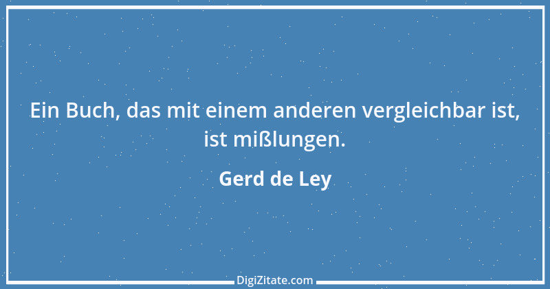 Zitat von Gerd de Ley 28