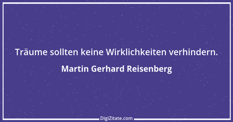 Zitat von Martin Gerhard Reisenberg 943