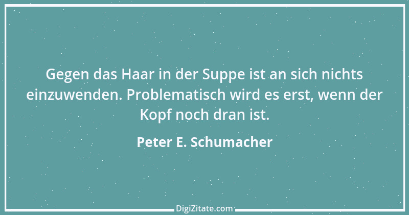 Zitat von Peter E. Schumacher 433