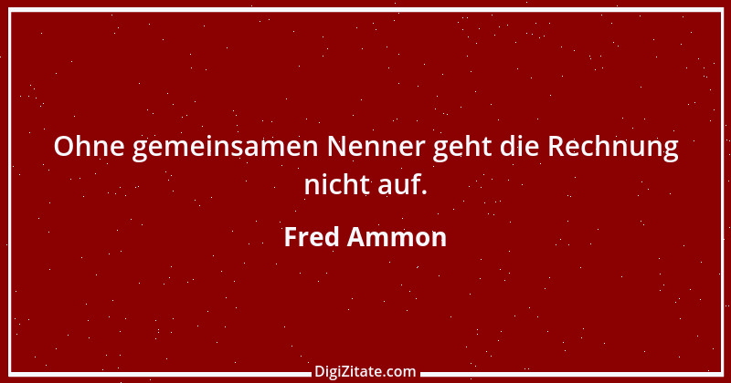 Zitat von Fred Ammon 53