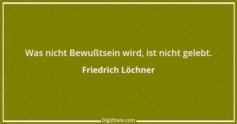 Zitat von Friedrich Löchner 181