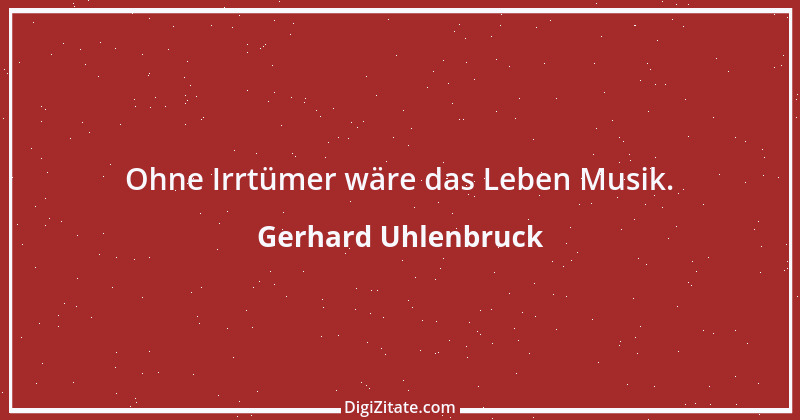 Zitat von Gerhard Uhlenbruck 449