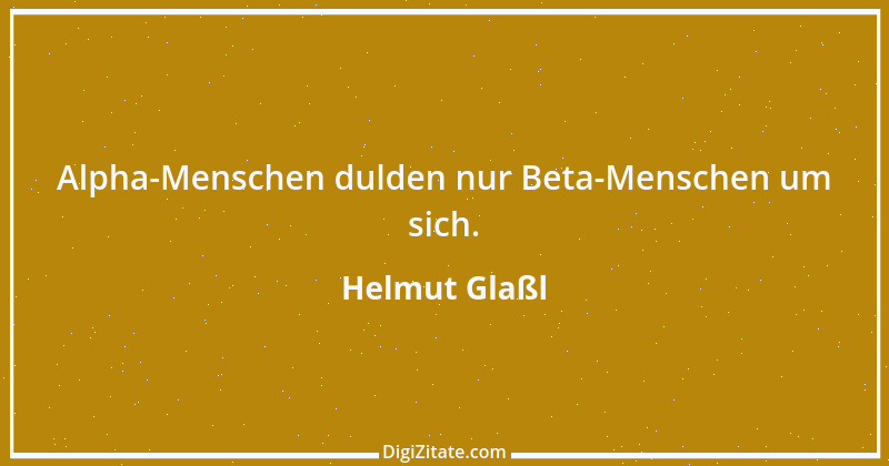 Zitat von Helmut Glaßl 581