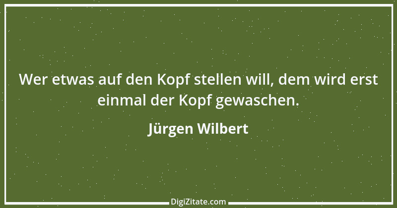 Zitat von Jürgen Wilbert 9