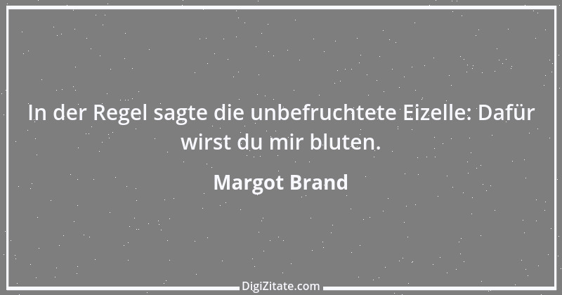 Zitat von Margot Brand 13