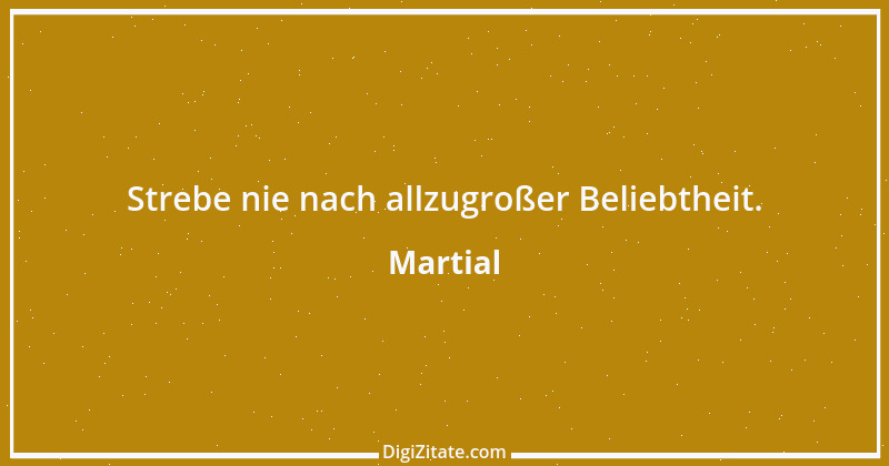 Zitat von Martial 45