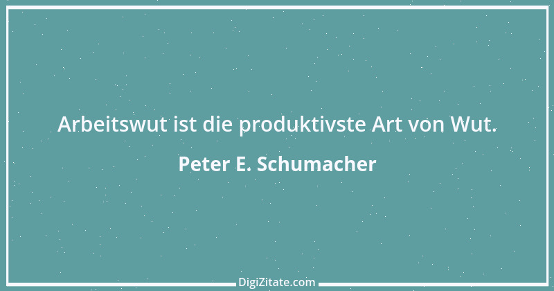 Zitat von Peter E. Schumacher 434