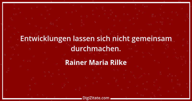 Zitat von Rainer Maria Rilke 174