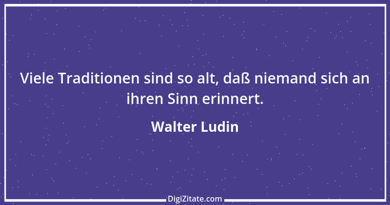 Zitat von Walter Ludin 131