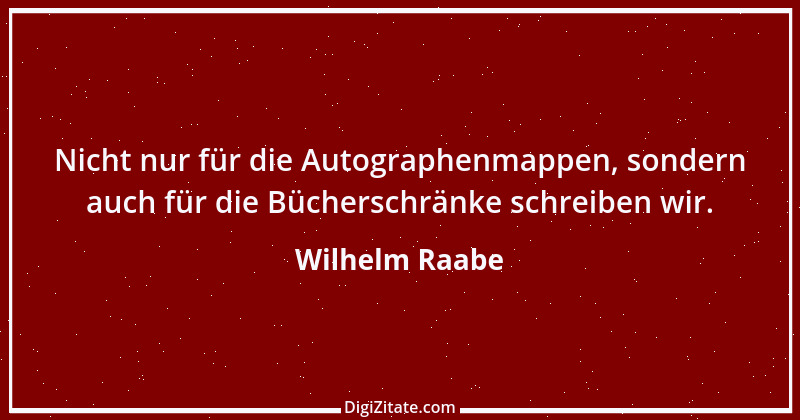 Zitat von Wilhelm Raabe 108