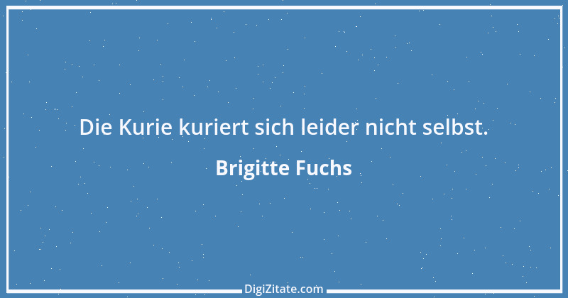 Zitat von Brigitte Fuchs 320