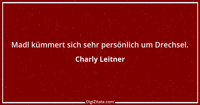 Zitat von Charly Leitner 8