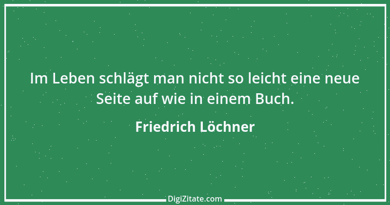 Zitat von Friedrich Löchner 182