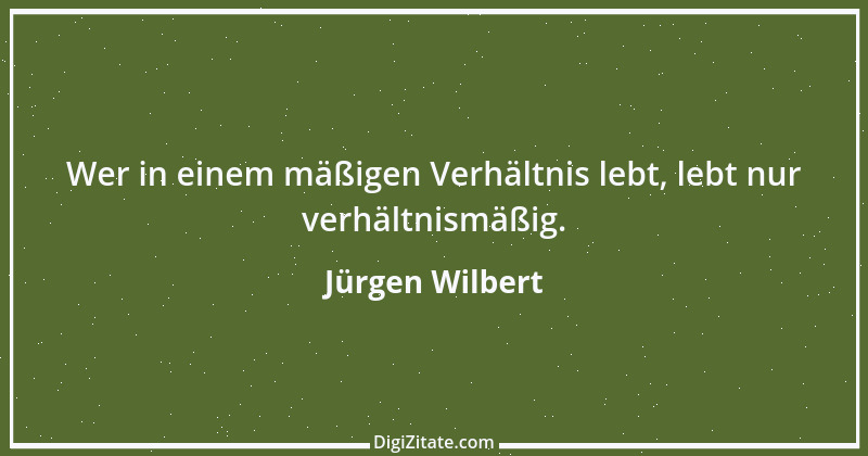 Zitat von Jürgen Wilbert 10