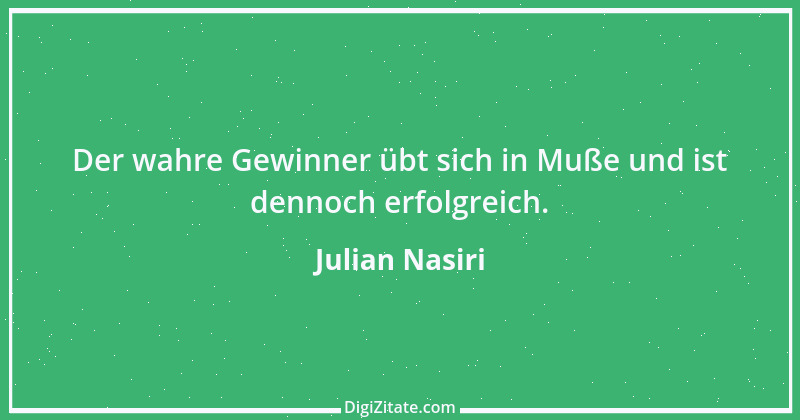 Zitat von Julian Nasiri 84