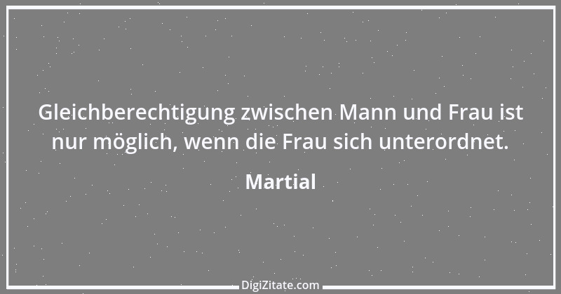 Zitat von Martial 46