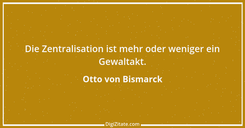 Zitat von Otto von Bismarck 328