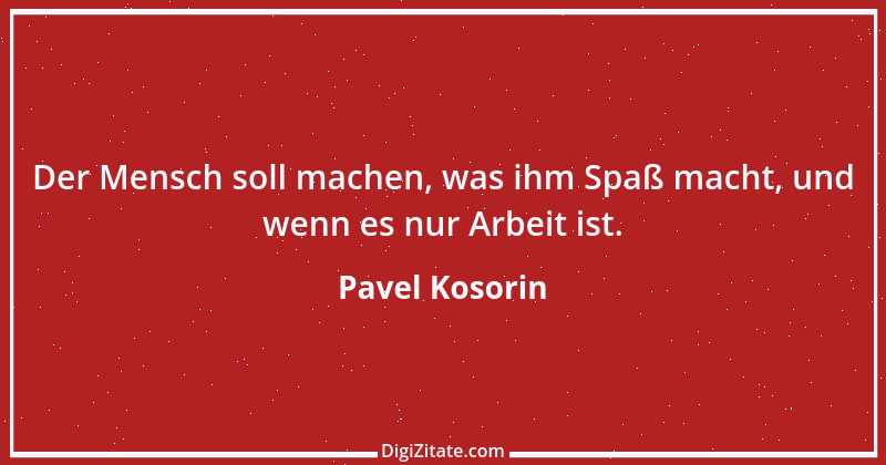 Zitat von Pavel Kosorin 13