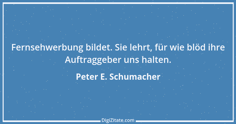 Zitat von Peter E. Schumacher 435