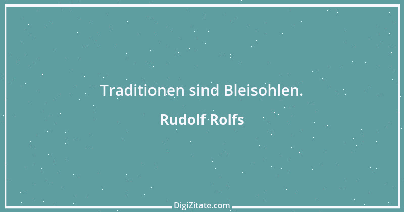 Zitat von Rudolf Rolfs 2