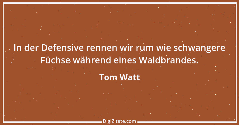 Zitat von Tom Watt 1