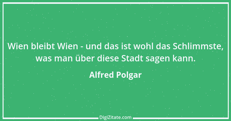 Zitat von Alfred Polgar 45