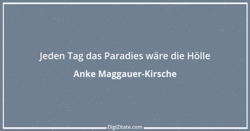 Zitat von Anke Maggauer-Kirsche 928