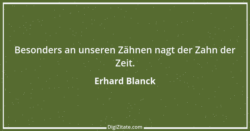 Zitat von Erhard Blanck 186