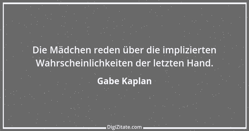 Zitat von Gabe Kaplan 1