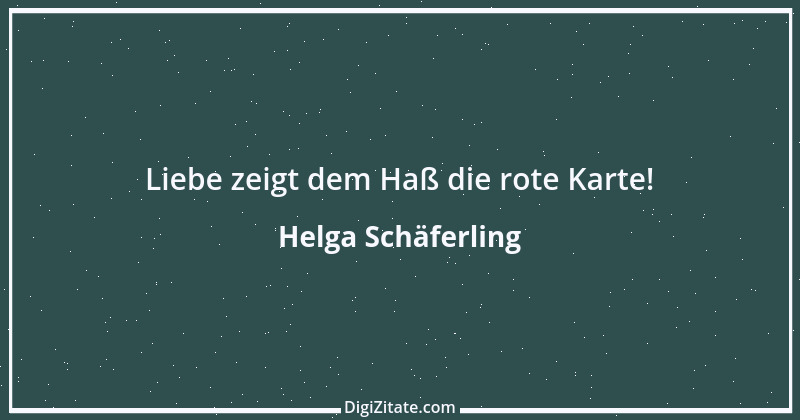 Zitat von Helga Schäferling 386