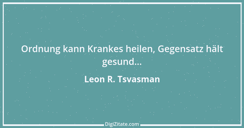 Zitat von Leon R. Tsvasman 16