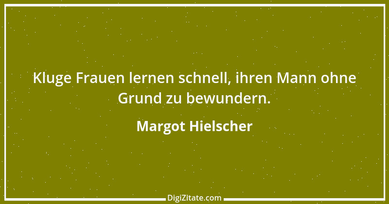 Zitat von Margot Hielscher 1