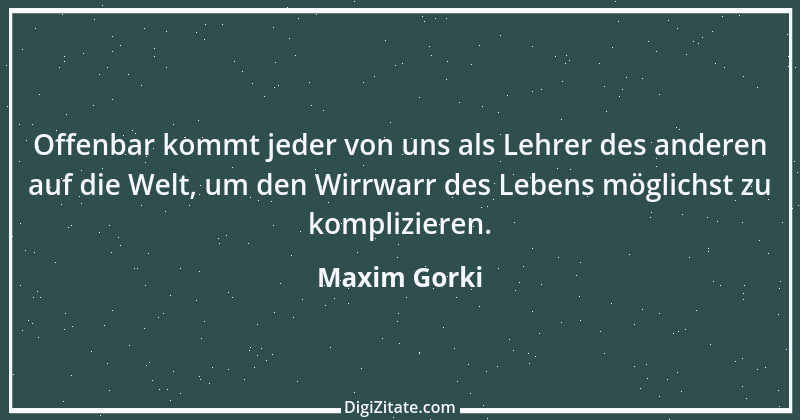 Zitat von Maxim Gorki 175