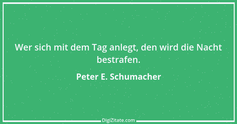 Zitat von Peter E. Schumacher 436