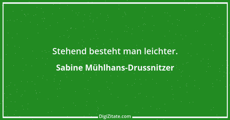 Zitat von Sabine Mühlhans-Drussnitzer 2