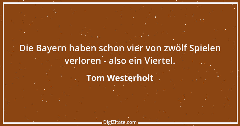 Zitat von Tom Westerholt 1