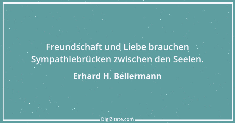 Zitat von Erhard H. Bellermann 146