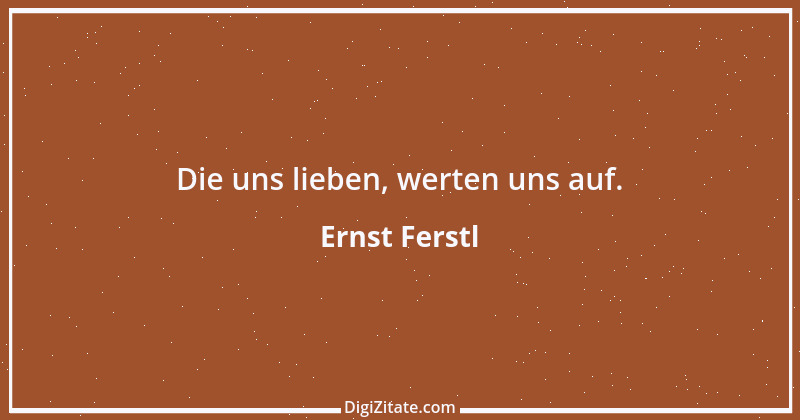 Zitat von Ernst Ferstl 1073