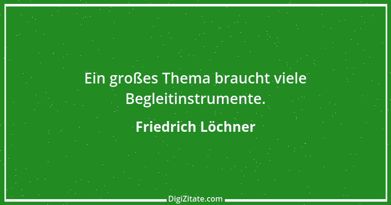 Zitat von Friedrich Löchner 184