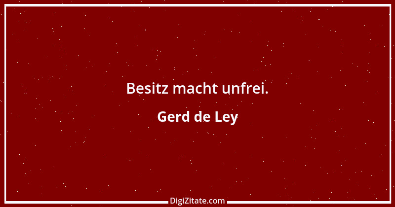 Zitat von Gerd de Ley 32