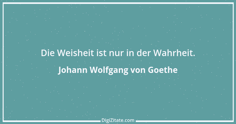 Zitat von Johann Wolfgang von Goethe 632