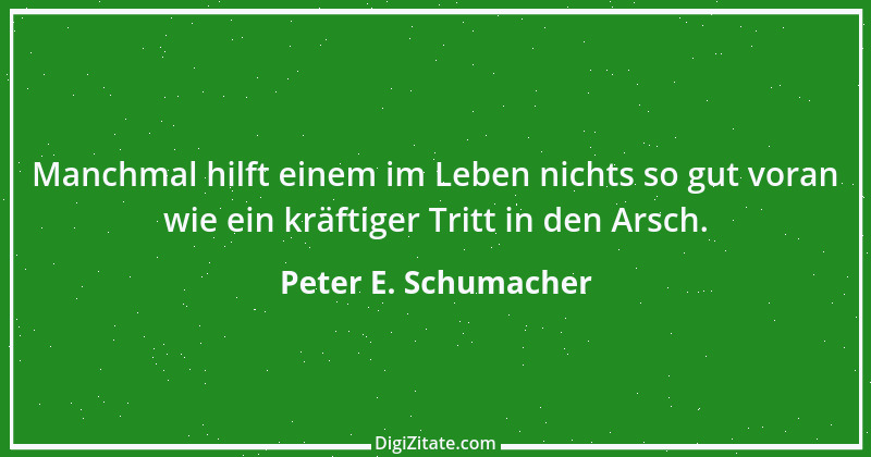 Zitat von Peter E. Schumacher 437