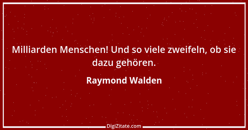 Zitat von Raymond Walden 105