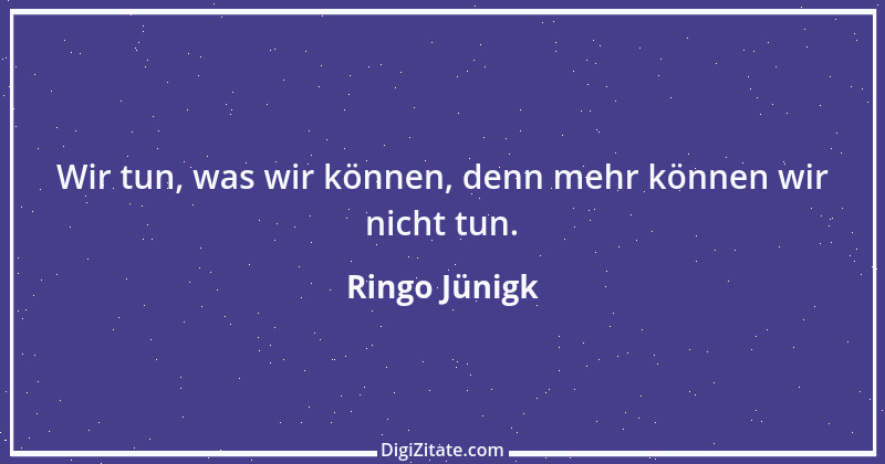 Zitat von Ringo Jünigk 13